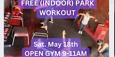 (INDOOR) FREE PARK WORKOUT- OPEN GYM SATURDAY 5/18