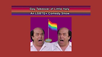 Primaire afbeelding van Gay Takeover of Little Italy: An LGBTQ+ Pride Comedy Show