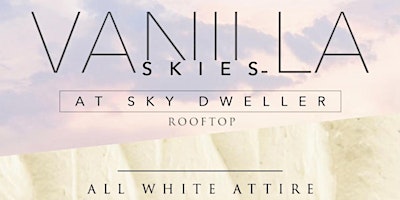 Primaire afbeelding van VANILLA SKIES  AT THE "SKY DWELLER"  ROOFTOP PARTY [ MON. 05.27]