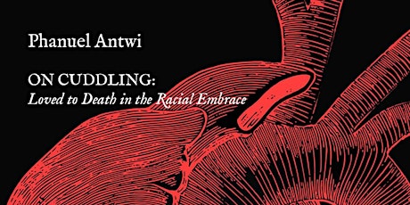 On Cuddling: A Reading with Phanuel Antwi