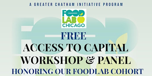 Image principale de FoodLab Chicago: Access to Capital  Workshop & Panel , Open to the Public