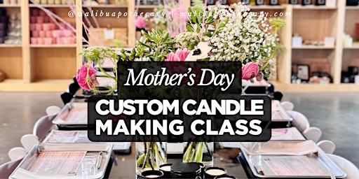 Primaire afbeelding van Mother's Day x Custom Candle Making Class