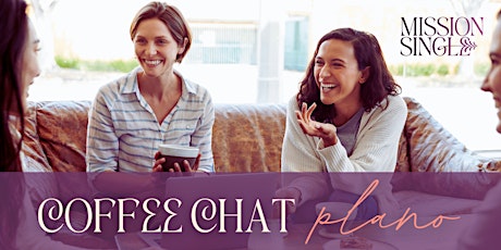Coffee Chat | Plano for Single Christian Women to Belong in Community