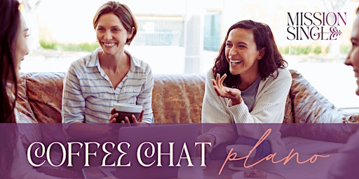 Hauptbild für Coffee Chat | Plano for Single Christian Women to Belong in Community