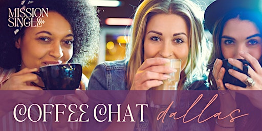 Primaire afbeelding van Coffee Chat | Dallas for Single Christian Women to Belong in Community