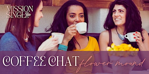 Hauptbild für Coffee Chat | Flower Mound for Single Christian Women to Belong