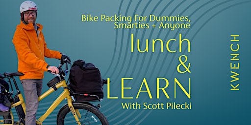 Primaire afbeelding van Lunch & Learn w/ Scott Pilecki: Bike Packing For Dummies, Smarties, and Anyone