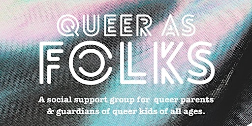 Imagem principal do evento Queer as folks - a social support group for the parents of queer kids.