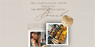 The UNAPOLOGETIC TRUTH _'S MOTHER- DAUGHTER BRUNCH  primärbild
