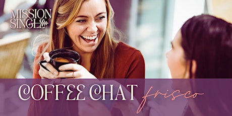 Coffee Chat | Frisco for Single Christian Women to Belong in Community