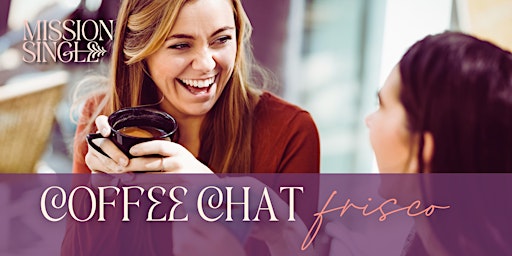 Hauptbild für Coffee Chat | Frisco for Single Christian Women to Belong in Community
