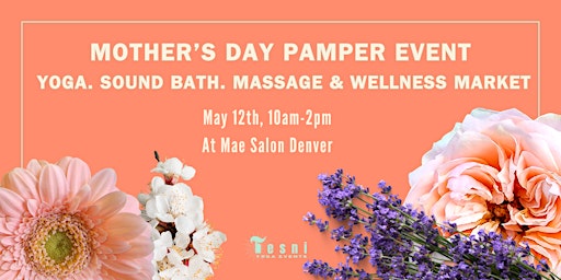 Immagine principale di Mother’s Day Pamper Event  Yoga. Sound Bath. Massage & Wellness Market 