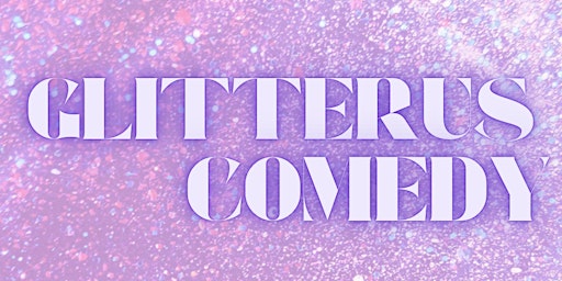 Imagem principal do evento Glitterus Comedy Showcase
