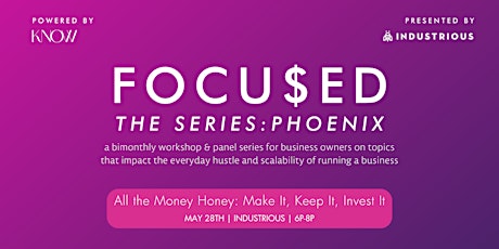 FOCU$ED Series: All the Money Honey: Make it, Keep it, Invest it | Phoenix