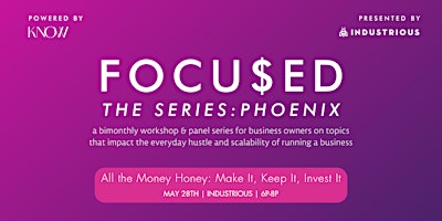 FOCU$ED Series: All the Money Honey: Make it, Keep it, Invest it | Phoenix  primärbild