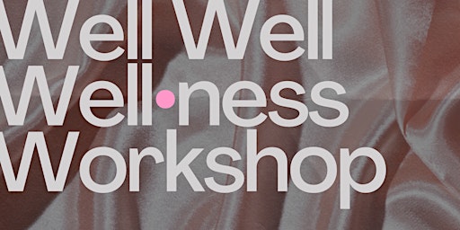 Image principale de Well Well Well•ness Workshop