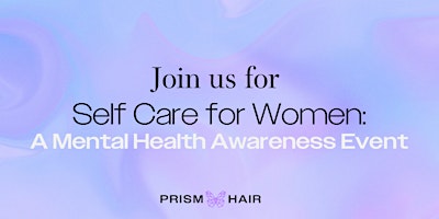 Self-Care for Women: A Mental Health Awareness Event primary image