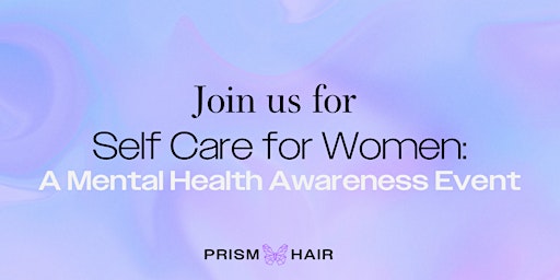 Immagine principale di Self-Care for Women: A Mental Health Awareness Event 