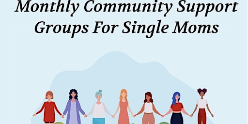 Single Moms Virtual Community Support Group primary image