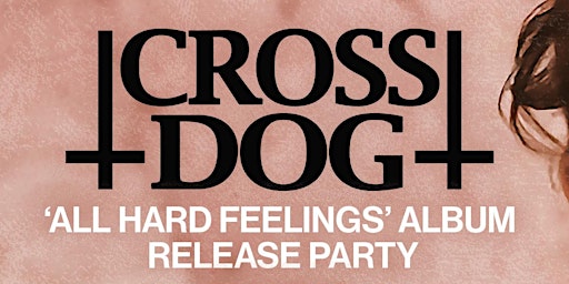 Imagem principal do evento CROSS DOG ALBUM RELEASE PARTY W/ HEARTLESS ROMANTICS AND GARBAGEFACE