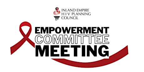 Inland Empire HIV Planning Council: EMPOWERMENT Committee Meeting