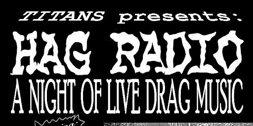 Imagem principal do evento HAG RADIO: A Night Of Live Drag Music