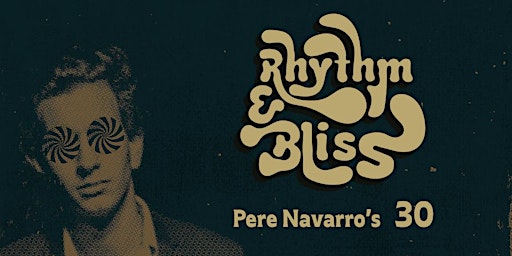 Imagem principal do evento Rhythm & Bliss [Pere Navarro’s 30]
