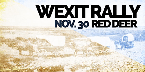 *VENUE BOOKED/TIME UPDATED 6-8PM* ROUND 3: WEXIT RALLY, RED DEER [Nov. 30]