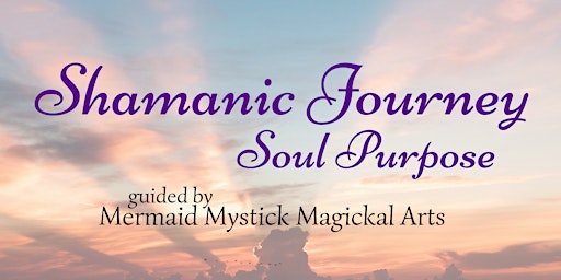 Imagem principal do evento Shamanic Journey: Soul Purpose