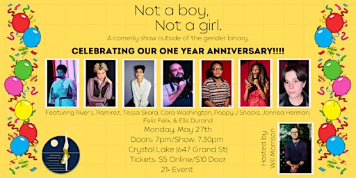 Imagem principal de Not a boy, Not a girl One Year Anniversary Spectacular - Monday, May 27th