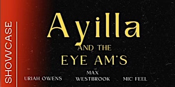 Image principale de Tulsa Fresh Showcase:  Ayilla And The Eye Am's
