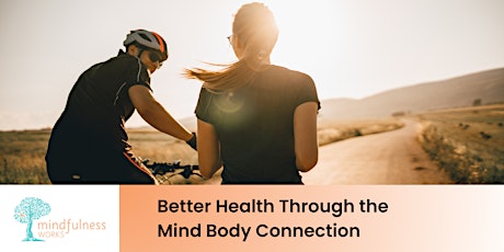 Better Health Through The Mind Body Connection primary image