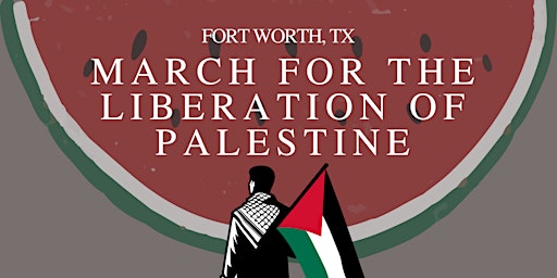 Imagem principal do evento FORT WORTH MARCH FOR THE LIBERATION OF PALESTINE