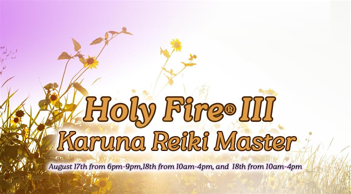 Holy Fire III Karuna Reiki Master Workhop