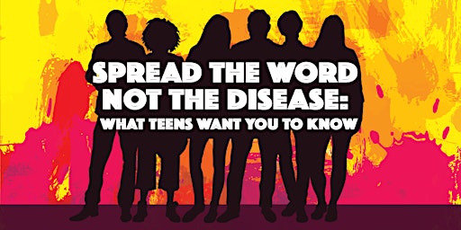 Primaire afbeelding van Spread the Word Not the Disease: What Teens Want You to Know