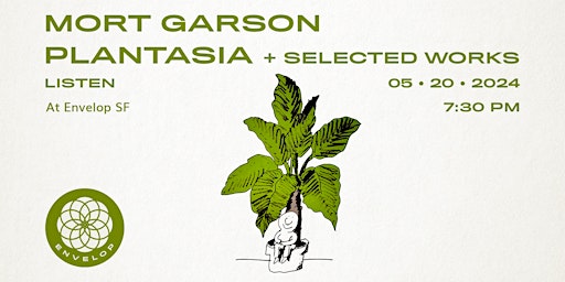 Immagine principale di Mort Garson - Plantasia + Selected Works : LISTEN | Envelop SF (7:30) 