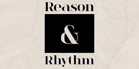 Reason & Rhythm