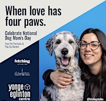 Imagem principal do evento Dog Mom's Day: Free professional pet portraits at Yonge Eglinton Centre