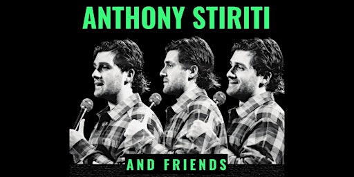Anthony Stiriti & Friends (COMEDY SHOW) primary image