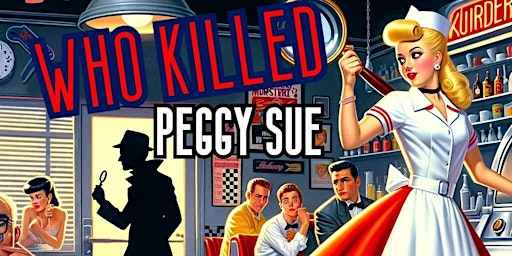 Imagem principal do evento Who Killed Peggy Sue Murder Mystery Dinner Show