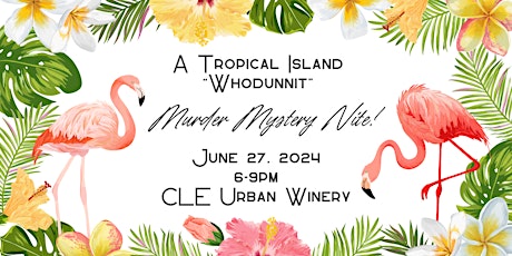 A Tropical Island "Whodunnit": Murder Mystery Nite!