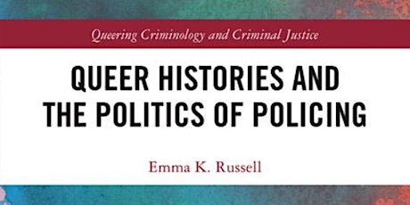 Book  Launch: Queer Histories and the Politics of Policing by Emma Russell primary image