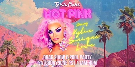 Trixie Motel presents HOT PINK PRIDE starring Kylie Sonique Love
