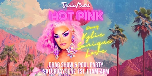 Imagem principal do evento Trixie Motel presents HOT PINK PRIDE starring Kylie Sonique Love