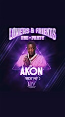 FREE GUESTLIST AKON LOVERS & FRIENDS AFTERPARTY