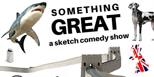 Primaire afbeelding van Something Great: A Sketch Comedy Show!