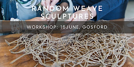 Basketry workshop - Random weave sculpture - Gosford