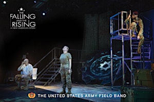 Imagem principal de THE FALLING AND THE RISING- SUNDAY MATINEE-an opera by the U.S. Army Field