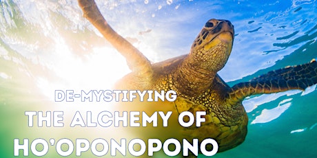 De-Mystifying The Alchemy Of Ho'oponopono: Wisdom Path To Inner Peace and Power