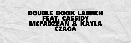 Double Book Launch with Cassidy McFadzean & Kayla Czaga ✨ primary image